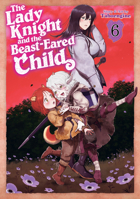 The Lady Knight and the Beast-Eared Child Vol. 6 B0FV7TRJZ7 Book Cover