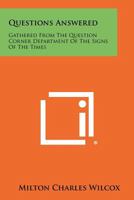Questions Answered (Gathered from the Question Corner Department of the "Signs o 1258301431 Book Cover