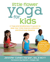 Little Flower Yoga for Kids: A Yoga and Mindfulness Program to Help Your Child Improve Attention and Emotional Balance 1608827925 Book Cover