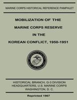 Mobilization of the Marine Corps Reserve in the Korean Conflict, 1950-1951 1500102954 Book Cover