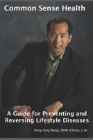 Common Sense Health: A Guide for Preventing and Reversing Lifestyle Diseases 1592160131 Book Cover