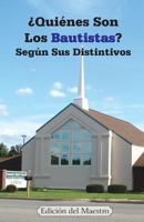 �Qui�nes Son Los Bautistas? Seg�n Sus Distintivos 069235428X Book Cover