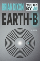 EARTH-B: An AI-written book B0CJXGD4F6 Book Cover