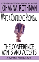 Write a Conference Proposal the Conference Wants and Accepts 1943487227 Book Cover