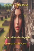 XOCHITL Y MARIANA: Entre la historia y leyenda (Spanish Edition) B0F38NY43V Book Cover