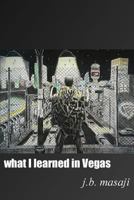 What I Learned in Vegas 0998855405 Book Cover