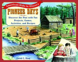 Pioneer Days: Discover the Past with Fun Projects, Games, Activities, and Recipes (American Kids in History Series) 0439259398 Book Cover