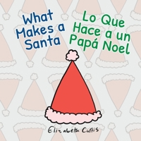 What Makes a Santa/Lo Que Hace a un Pap� Noel B09LGTS23B Book Cover