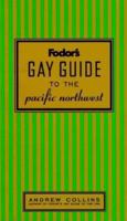 Fodor's Gay Guide to the Pacific Northwest 0679033769 Book Cover