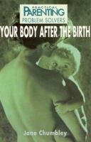 Practical Parenting Problem Solvers: Your Body After the Birth 0330370499 Book Cover
