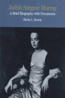 Judith Sargent Murray: A Brief Biography with Documents (The Bedford Series in History and Culture) 0312115067 Book Cover