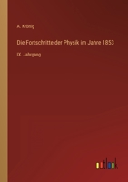 Die Fortschritte der Physik im Jahre 1853: IX. Jahrgang 3368022024 Book Cover