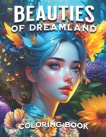 Beauties of Dreamland Coloring: The Fantasy of Dreams Color Pages For Women B0CNZ4PYY6 Book Cover