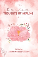 Random Thoughts of Healing 1916996663 Book Cover