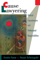 Cause Lawyering: Political Commitments and Professional Responsibilities (Oxford Socio-Legal Studies) 0195113209 Book Cover