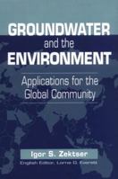 Groundwater and the Environment: Applications for the Global Community 1566703832 Book Cover