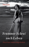 Stummer Schrei nach Leben: Nach einer wahren Begebenheit (German Edition) 3384314832 Book Cover