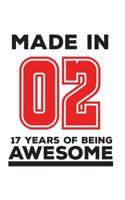 Made In 02 17 Years Of Being Awesome: Made In 02 17 Years Of Awesomeness Notebook - Happy 17th Birthday Being Awesome Anniversary Gift Idea For 2002 Young Kid Boy or Girl! Doodle Diary Book From Dad M 1095770225 Book Cover