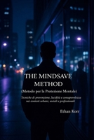 The MindSave Method-Metodo per la Protezione Mentale (Italian Edition) B0GJPYPVG8 Book Cover