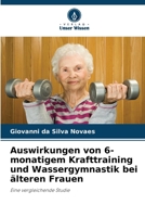 Auswirkungen von 6-monatigem Krafttraining und Wassergymnastik bei älteren Frauen (German Edition) 6207784146 Book Cover