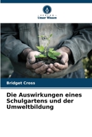 Die Auswirkungen eines Schulgartens und der Umweltbildung (German Edition) 6209755461 Book Cover