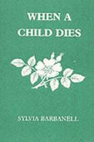 When a Child Dies 0946259089 Book Cover