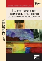 La industria del control del delito: ¿La nueva forma del holocausto? (Spanish Edition) 9563924452 Book Cover