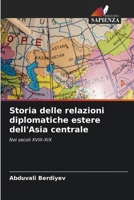 Storia delle relazioni diplomatiche estere dell'Asia centrale (Italian Edition) 6207205081 Book Cover