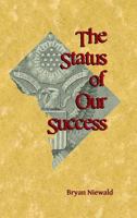 The Status of Our Success 1304384535 Book Cover