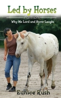 Led By Horses: Why Me Lord and Horse Laughs 1959143158 Book Cover