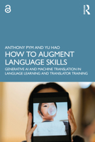 How to Augment Language Skills: Incorporating Generative AI and the Machine Translation in Language Learning and Translator Training 1032614951 Book Cover