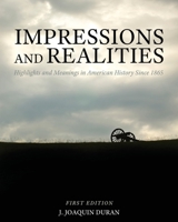 Impressions and Realities: Highlights and Meanings in American History Since 1865 1793521891 Book Cover