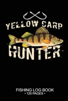 Yellow Carp Hunter Fishing Log Book 120 Pages: 6"x 9'' Freshwater Game Fish Yellow Carp Sheets Paper-back Saltwater Fly Journal Composition Notebook Notes Day Planner Notepad 1677805269 Book Cover