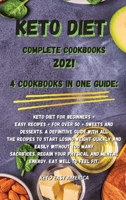 Keto Diet Complete Cookbooks 2021: 4 Cookbooks in One Guide: Keto Diet for Beginners + Easy Recipes + for Over 50 + Sweets and Desserts. A definitive guide with all the recipes to start losing weight  1802167390 Book Cover