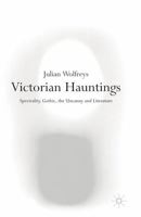 Victorian Hauntings: Spectrality, Gothic, the Uncanny and Literature 0333922522 Book Cover