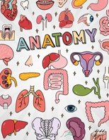 Anatomy: Human Body Coloring Book for Kids: Human Body Parts and Learning While Having Coloring Fun with Big Pictures to Color: Anatomy and Physiology ... Human Anatomy Colouring Book for Kindergarten B08WNY4XTF Book Cover