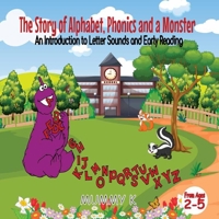 The Story of Alphabet, Phonics and a Monster: An Introduction to Letter Sounds and Early Reading B0B28D1Q2C Book Cover