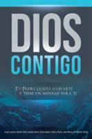 Dios Contigo: Tu Padre Quiere Hablarte y Tiene Un Mensaje Para Ti 1508661979 Book Cover