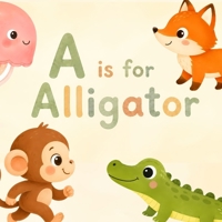 A is for Alligator B0H8NG161Q Book Cover
