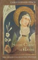 Saint Clare of Assisi: Her Legend and Selected Writings 0281052948 Book Cover