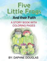 Five Little Frogs: And Their Faith 1535037725 Book Cover