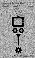 Poems from the Mediatized Soulscape 0578288478 Book Cover