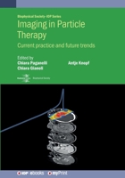 Imaging in Particle Therapy: Current Practice and Future Trends 0750351152 Book Cover
