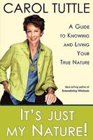It's Just My Nature! A Guide to Knowing and Living Your True Nature 0978543696 Book Cover