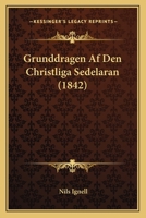 Grunddragen Af Den Christliga Sedelaran (1842) 1161191747 Book Cover