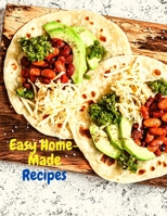 Easy Home-Made Recipes: A Must-Try Delicious and Quick-to-Make 1803896256 Book Cover