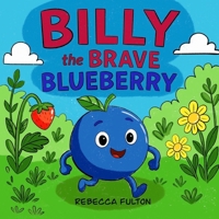 Billy The Brave Blueberry B0GWVKSYK9 Book Cover