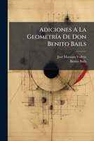 Adiciones A La Geometría De Don Benito Bails 1179314662 Book Cover