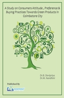 A Study on Consumers Attitude, Preference & Buying Practices towards Green Products in Coimbatore City 9386638347 Book Cover