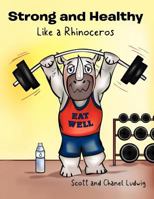 Strong and Healthy Like a Rhinoceros 1426988346 Book Cover